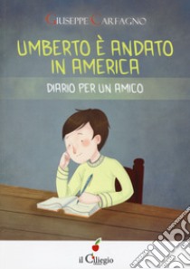 Umberto è andato in America. Diario per un amico libro di Carfagno Giuseppe