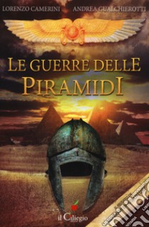 Le guerre delle piramidi libro di Camerini Lorenzo; Gualchierotti Andrea