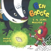 Ben Badger e il seme magico. Ediz. a colori libro di Salogni Marco