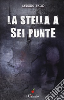 La stella a sei punte libro di Falco Antonio