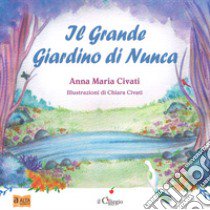 Il grande giardino di Nunca libro di Civati Anna Maria