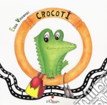 Crocotì. Ediz. a colori libro di Vincenzi Elisa