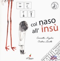 Col naso all'insù. Ediz. CAA libro di Angelini Simonetta