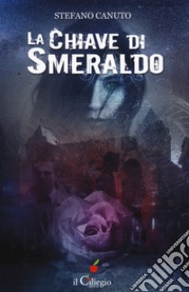 La chiave di smeraldo libro di Canuto Stefano