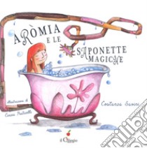 Aromia e le saponette magiche libro di Savini Costanza