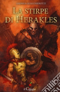 La stirpe di Herakles libro di Gualchierotti Andrea