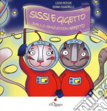 Sissi e Gigetto dallo spazio con affetto libro di Rocchi Livia