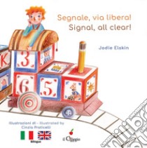 Segnale, via libera!-Signal, all clear! Ediz. a colori libro di Elskin Jodie