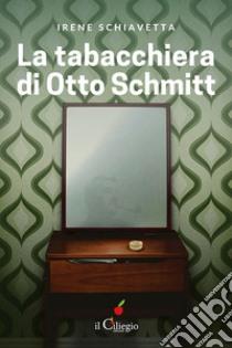 La tabacchiera di Otto Schmitt libro di Schiavetta Irene