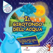 Il girotondo dell'acqua. Ediz. a colori libro di Falai Stefano