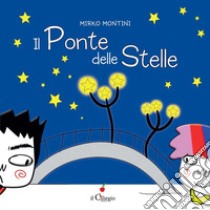 Il ponte delle stelle libro di Montini Mirko