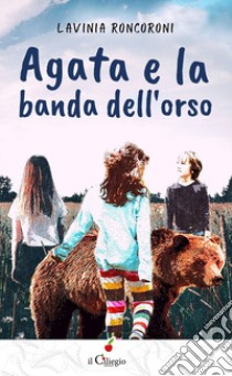 Agata e la banda dell'orso libro di Roncoroni Lavinia