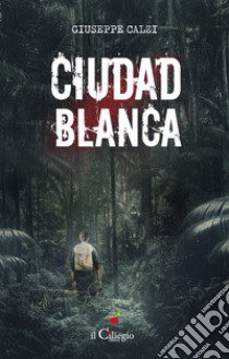 Ciudad blanca libro di Calzi Giuseppe