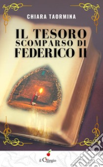 Il tesoro scomparso di Federico II libro di Taormina Chiara