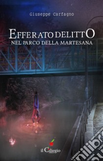 Efferato delitto nel parco della Martesana libro di Carfagno Giuseppe