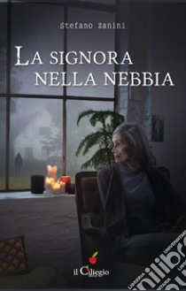 La signora nella nebbia libro di Zanini Stefano