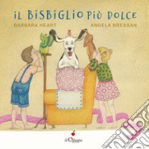 Il bisbiglio più dolce. Ediz. a colori libro di Heart Barbara