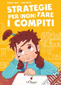 Strategie per non fare i compiti libro di Dema Sandra