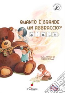 Quanto è grande un abbraccio? InBook. Ediz. a colori libro di Vincenzi Elisa