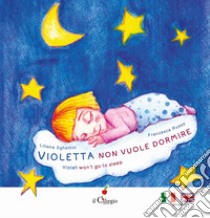 Violetta non vuole dormire-Violet won't to sleep. Ediz. a colori, Liliana  Sghettini
