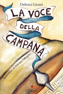 La voce della campana libro di Giomi Debora