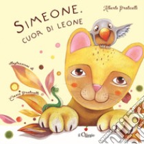 Simeone, cuor di leone. Ediz. a colori libro di Praticelli Alberto