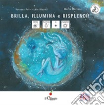 Brilla, illumina e risplendi! InBook. Ediz. a colori libro di Policicchio Rizzoli Vanessa