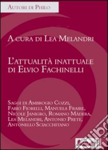 L'attualità inattuale di Elvio Fachinelli libro di Melandri Lea