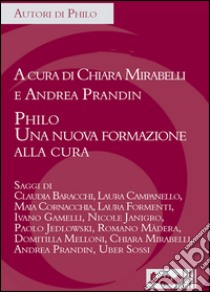 Philo. Una nuova formazione alla cura libro di Mirabelli C. (cur.); Prandin A. (cur.)