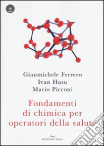 Fondamenti di chimica per operatori della salute. Con CD Audio libro di Ferrero Gianmichele; Husu Ivan; Picconi Mario