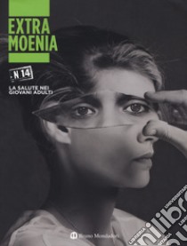 Extra moenia. Vol. 14: La salute nei giovani adulti libro