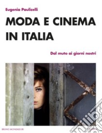 Moda e cinema in Italia. Dal muto ai giorni nostri libro di Paulicelli Eugenia