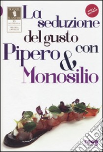 La Seduzione del gusto con Pipero & Monosilio libro