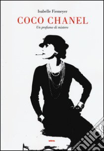 Coco Chanel. Un profumo di mistero libro di Fiemeyer Isabelle