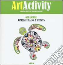 Art activity pocket. Gli animali. Ritrovare calma e serenità libro