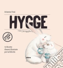 Hygge. 15 ricette danesi illustrate per la felicità libro di Usai Arianna