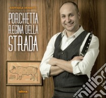 Porchetta regina della strada libro di Venditti Raffaele