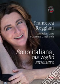 Sono italiana, ma voglio smettere libro di Reggiani Francesca; Lupo Valter; Giugliarelli Gianluca