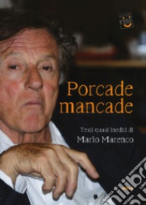 Porcade mancade. Testi quasi inediti di Mario Marenco libro di Marenco Mario