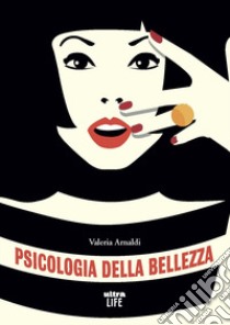 Psicologia della bellezza libro di Arnaldi Valeria