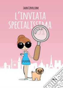 L'inviata specialissima libro di Cervellione Laura