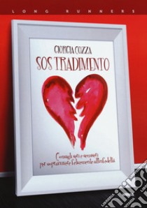 S.O.S. tradimento. Consigli seri e semiseri per sopravvivere felicemente all'infedeltà libro di Cozza Giorgia