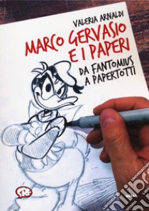 Marco Gervasio e i paperi. Da Fantomius a Papertotti libro di Arnaldi Valeria