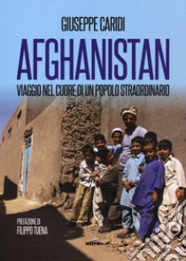 Afghanistan. Viaggio nel cuore di un popolo straordinario libro di Caridi Giuseppe