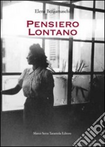 Pensiero lontano libro di Bergamaschi Elena