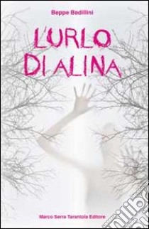 L'urlo di Alina libro di Badillini Beppe