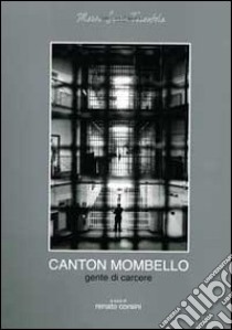 Canton Mombello. Gente di carcere libro di Corsini Renato