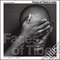 Faces of Tibet in exile. Ediz. illustrata libro di Molinari Alessandro