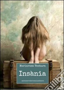 Insània libro di Ventura Mariarosa