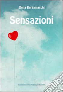 Sensazioni libro di Bergamaschi Elena